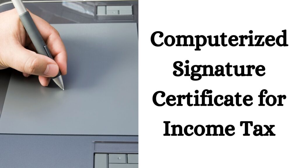 Computerized Signature Certificate for Income Tax